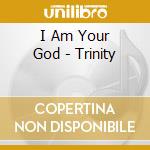 I Am Your God - Trinity cd