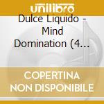 Dulce Liquido - Mind Domination (4 Cd) cd