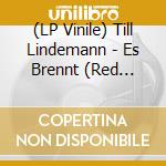 (LP Vinile) Till Lindemann - Es Brennt (Red Vinyl) (12") vinile