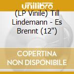 (LP Vinile) Till Lindemann - Es Brennt (12") vinile