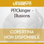 Pl?Ckinger - Illusions cd