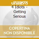 4 Idiots - Getting Serious cd