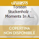 Torsten Stuckenholz - Moments In A Jar cd