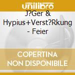J?Ger & Hypius+Verst?Rkung - Feier cd