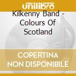 Kilkenny Band - Colours Of Scotland cd