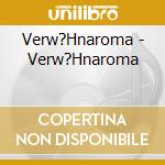 Verw?Hnaroma - Verw?Hnaroma cd