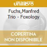 Fuchs,Manfred Trio - Foxology cd