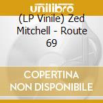 (LP Vinile) Zed Mitchell - Route 69 vinile