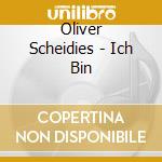 Oliver Scheidies - Ich Bin cd