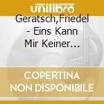 Geratsch,Friedel - Eins Kann Mir Keiner... cd