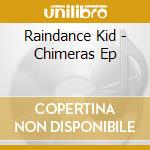 Raindance Kid - Chimeras Ep cd
