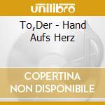 To,Der - Hand Aufs Herz cd