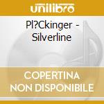 Pl?Ckinger - Silverline cd