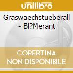 Graswaechstueberall - Bl?Merant cd