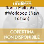 Ronja Maltzahn - #Worldpop (New Edition) cd musicale