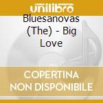 Bluesanovas (The) - Big Love cd