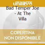 Bad Temper Joe - At The Villa cd