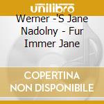 Werner -'S Jane Nadolny - Fur Immer Jane cd
