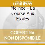 Melinee - La Course Aux Etoiles cd