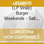 (LP Vinile) Burger Weekends - Salt Is King (Blue) vinile