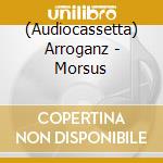 (Audiocassetta) Arroganz - Morsus cd