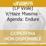 (LP Vinile) V/Haze Miasma - Agenda: Endure vinile