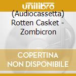 (Audiocassetta) Rotten Casket - Zombicron cd