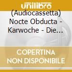 (Audiocassetta) Nocte Obducta - Karwoche - Die Sonne Der Toten Pulsiert cd