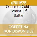 Concrete Cold - Strains Of Battle cd