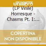 (LP Vinile) Horresque - Chasms Pt. I: Avarice And Retribution lp vinile
