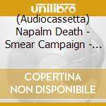 (Audiocassetta) Napalm Death - Smear Campaign - Smoky Black cd