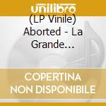 (LP Vinile) Aborted - La Grande Mascarade vinile