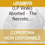 (LP Vinile) Aborted - The Necrotic Manifesto vinile