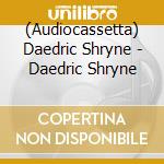 (Audiocassetta) Daedric Shryne - Daedric Shryne cd