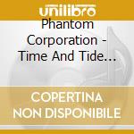 Phantom Corporation - Time And Tide (Limited Edition) cd
