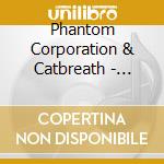 Phantom Corporation & Catbreath - Commando / Die By The Claw cd