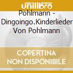 Pohlmann - Dingoingo.Kinderlieder Von Pohlmann cd