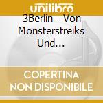 3Berlin - Von Monsterstreiks Und Kissenschlachten cd