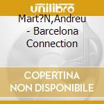 Mart?N,Andreu - Barcelona Connection cd
