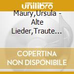 Maury,Ursula - Alte Lieder,Traute Weisen (Schlager-Rarit?Ten) (2 Cd) cd