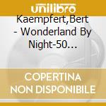 Kaempfert,Bert - Wonderland By Night-50 Grosse Erfolge (Legend?R (2 Cd) cd