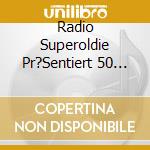 Radio Superoldie Pr?Sentiert 50 Schlagerhits & Ra (2 Cd) / Various cd