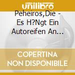 Peheiros,Die - Es H?Ngt Ein Autoreifen An Der Wand-50 Grosse E (2 Cd) cd