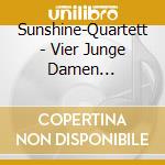 Sunshine-Quartett - Vier Junge Damen (Schlager-Rarit?Ten) (2 Cd) cd