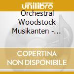 Orchestral Woodstock Musikanten - Musikantenstreiche cd