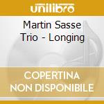 Martin Sasse Trio - Longing cd