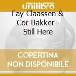 Fay Claassen & Cor Bakker - Still Here cd