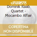 Dominik Raab Quartet - Mocambo Affair cd