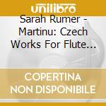 Sarah Rumer - Martinu: Czech Works For Flute & Piano cd