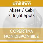Akses / Cebi - Bright Spots cd